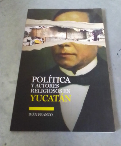 Política Y Actores Religiosos En Yucatán. Iván Franco