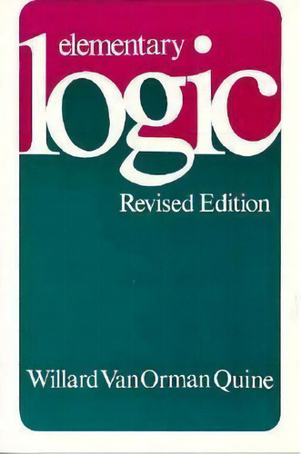 Elementary Logic, De W. V. Quine. Editorial Harvard University Press, Tapa Blanda En Inglés