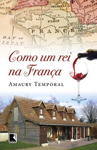 Como um rei na França, de Temporal, Amaury. Editora Record Ltda., capa mole em português, 2011