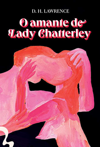 O Amante De Lady Chatterley, De D.h. Lawrence. Editora Antofágica, Capa Dura Em Português