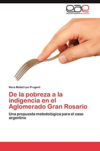 De La Pobreza A La Indigencia En El Aglomerado Gran Rosario: