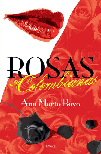 Rosas colombianas, de Bovo, Ana María. Serie Fuera de colección Editorial Emecé México, tapa blanda en español, 2015