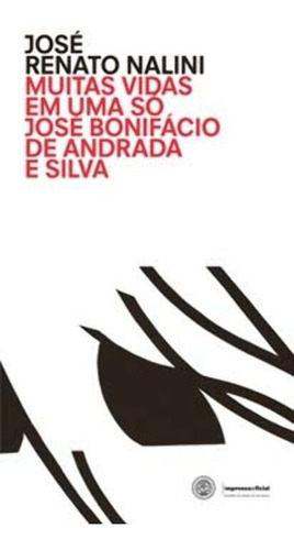 Muitas Vidas Em Uma Só - José Bonifácio De Andrada E Silv..., De Nalini, José Renato. Editora Imprensa Oficial Em Português