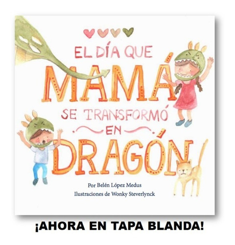 ** El Dia Que Mama Se Transformo En Dragon ** B Lopez Medus