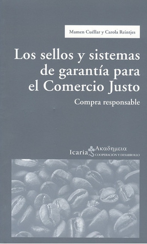 Sellos Y Sistemas De Garantía Para El Comercio Justo. Compra Responsable, Los, De Cuéllar, Mamen. Editorial Icaria, Tapa Blanda, Edición 1 En Español, 2009
