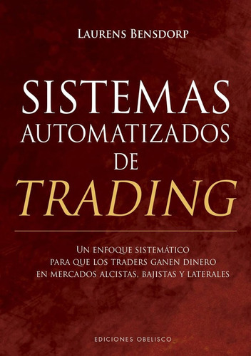 Sistemas Automatizados De Trading, De Laurens Bensdorp. Editorial Obelisco, Tapa Blanda, Edición 1 En Español