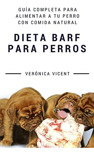 Dieta Barf Para Perros: Guia Completa Para Alimentar A Tu Pe