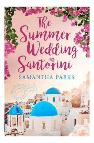 The Summer Wedding In Santorini - Samantha Parks. Eb5
