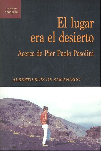 El Lugar Era El Desierto, De Ruiz De Samaniego, Alberto. Editorial Asociación Shangrila Textos Aparte, Tapa Blanda En Español