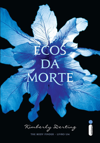 Ecos da Morte, de Derting, Kimberly. Série The body finder (1), vol. 1. Editora Intrínseca Ltda., capa mole em português, 2011