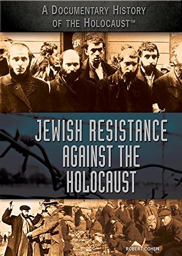 Jewish Resistance Against The Holocaust (documentary History