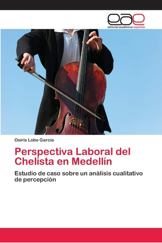 Libro: Perspectiva Laboral Del Chelista Medellín: Estudio