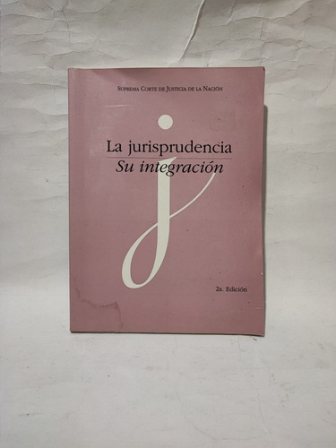 La Jurisprudencia Su Integración 2a Edición 
