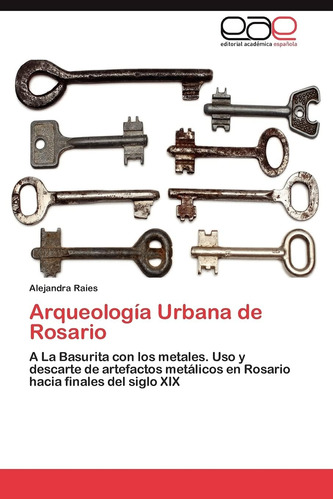 Libro: Arqueología Urbana Rosario: A La Basurita Con M