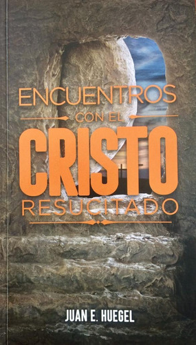 Encuentros Con El Cristo Resucitado, De Juan E Huegel. Editorial Editorial C.l.c En Español