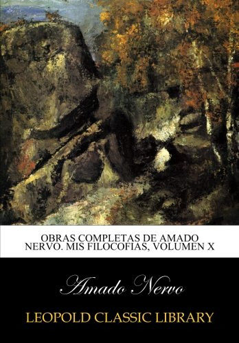 Obras Completas De Amado Nervo Mis Filocofias Volumen X Amad