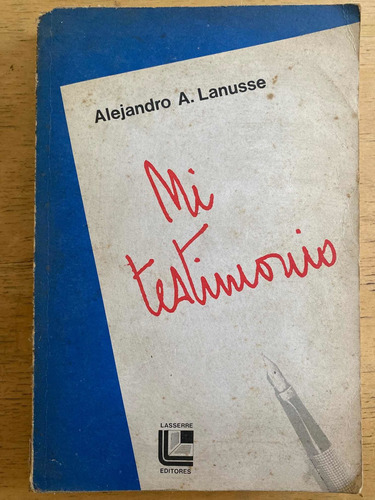 Mi Testimonio - Lanusse, Alejandro