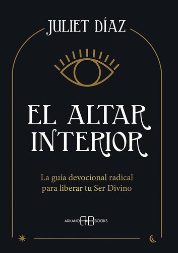 El Altar Interior Juliet Díaz Editorial Arkano Books