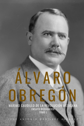Libro Álvaro Obregón. Máximo Caudillo De La Revolució Lbm2