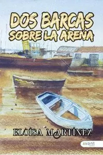 Dos Barcas Sobre La Arena - Martínez Santos, Eloísa  - *