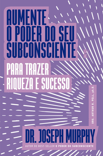 Aumente o poder do seu subconsciente para trazer riqueza e sucesso, de Joseph Murphy. Editora BestSeller em português