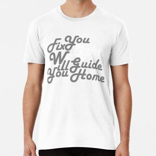 Remera Fix You Lights Will Guide You Home - Coldplay Fix You