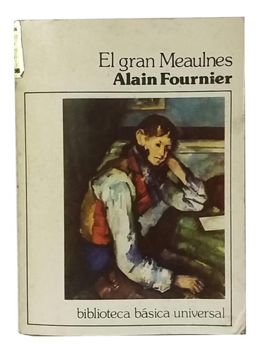 El Gran Meaulnes, Novela De Alain Fournier, Excelente! 