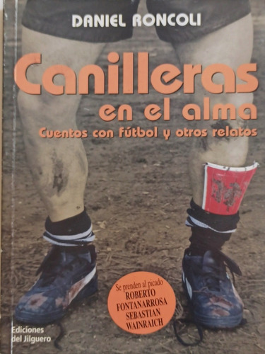 Canilleras En El Alma. Cuentos Con Fútbol Y Otros Relatos