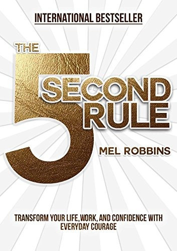 The 5 Second Rule : Transform Your Life, Work, And Confidence With Everyday Courage, De Mel Robbins. Editorial Permuted Press, Tapa Dura En Inglés