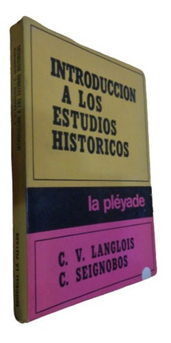 Introducción A Los Estudios Históricos. Langlois - Se&-.