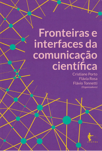 Fronteiras E Interfaces Da Comunicação Científica, De Cristiane Porto, Flávia Rosa E Flávio Tonnetti. Editorial Brasil-silu, Tapa Blanda, Edición 2016 En Español