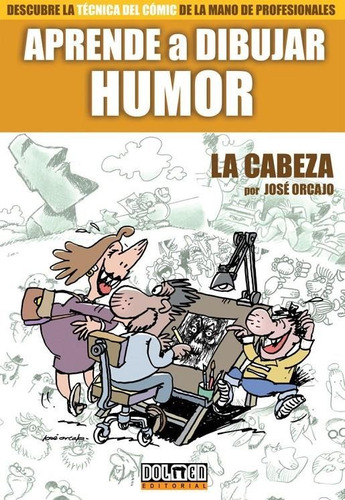 Aprende A Dibujar Humor: La Cabeza - José Orcajo