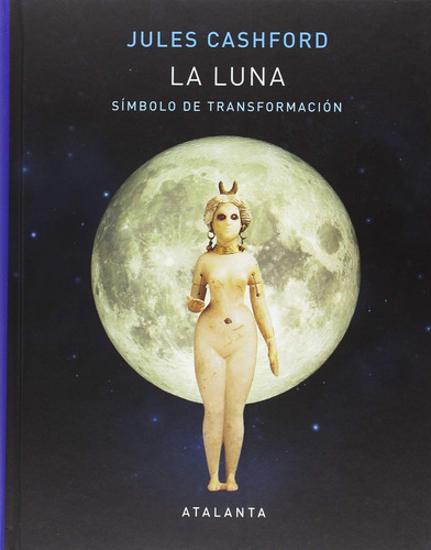 La Luna Símbolo De Transformación Jules Cashford Ed Atalanta