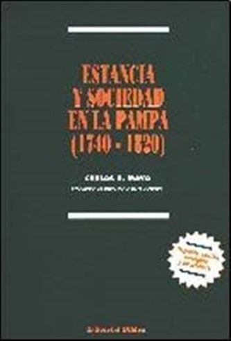 Estancia Y Sociedad En La Pampa: 1740-1830 - Mayo  Carlos