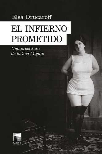 El Infierno Prometido. Una Prostituta De La Zwi Migdal - Els