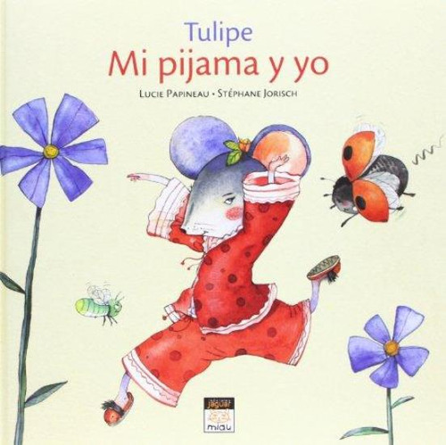 Mi Pijama Y Yo, De Papineau, Lucie. Editorial Jaguar, Tapa Tapa Blanda En Español