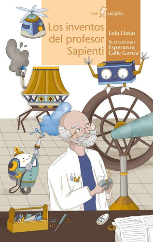 Libro Los Inventos Del Profesor Sapienti - Lola Llatas