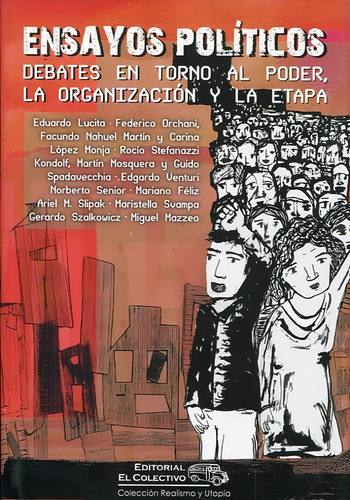 Ensayos Políticos: Debates En Torno Al Poder, La Organizacion Y La Etapa, De Aa.vv. Editorial El Colectivo, Edición 1 En Español