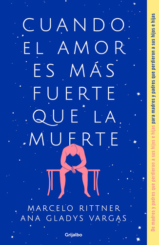Cuando el amor es más fuerte que la muerte, de Rittner, Marcelo. Serie Autoayuda y Superación Editorial Grijalbo, tapa blanda en español, 2019