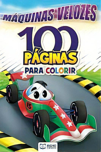 100 Paginas Para Colorir - Maquinas Velozes, De Starke, Eduardo. Infantil Editorial Rideel / Bicho Esperto, Tapa Mole, Edición Livro De Colorir En Português, 20