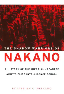 The Shadow Warriors Of Nakano: A History Of The Imperial Japanese Army's Elite Intelligence School, De Mercado, Stephen C.. Editorial Potomac Books Inc, Tapa Blanda En Inglés