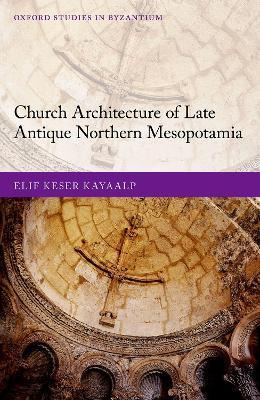 Libro Church Architecture Of Late Antique Northern Mesopo...