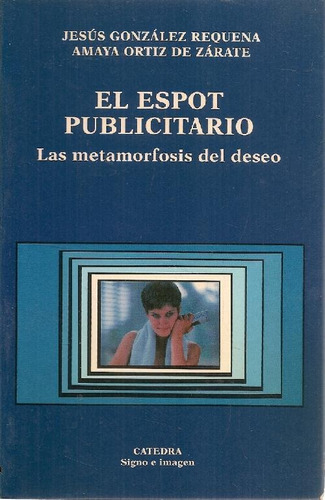 Libro El Espot Publicitario De Amaya Ortiz, Gonzalez Requena