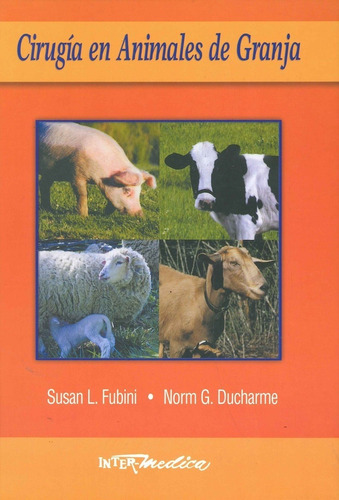 Cirugía En Animales De Granja: Cirugía En Animales De Granja, De Fubini, Susan L. / Ducharme, Norm G.. Editorial Inter-médica, Tapa Dura En Español, 2005