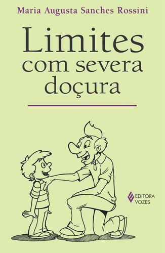 Limites com severa doçura, de Rossini, Maria Augusta Sanches. Editora Vozes Ltda., capa mole em português, 2012