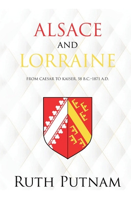 Libro Alsace And Lorraine: From Caesar To Kaiser, 58 B.c....