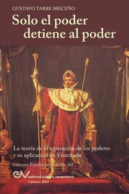 Libro Solo El Poder Detiene Al Poder. La Teoria De La Sep...