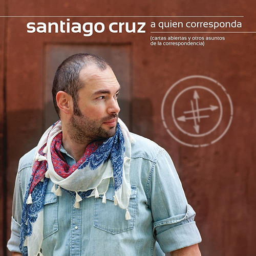 Cd  Santiago Cruz - A Quien Corresponda  Nuevo/sellado