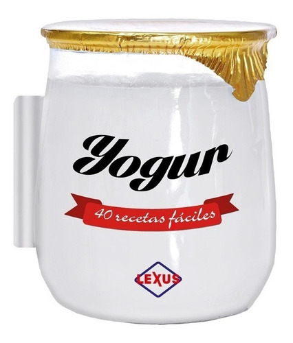 Libro De 40 Recetas Fáciles De Yogur (lexus)