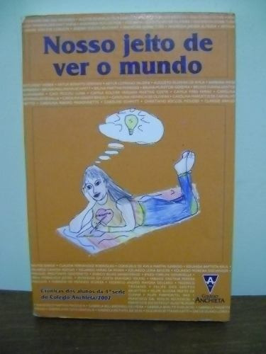 Livro Nosso Jeito De Ver O Mundo - Alunos Colégio Anchieta